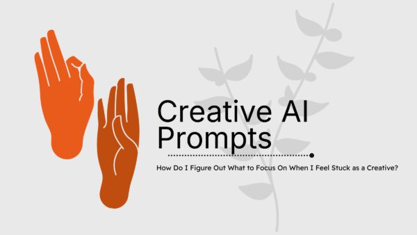 How Do I Figure Out What to Focus On When I Feel Stuck as a Creative?